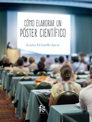 COMO ELABORAR UN POSTER CIENTÍFICO | 9788491931034 | DEL CASTILLO AGUAS, ANGELES