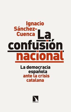 CONFUSIÓN NACIONAL, LA | 9788490974254 | SANCHEZ-CUENCA, IGNACIO