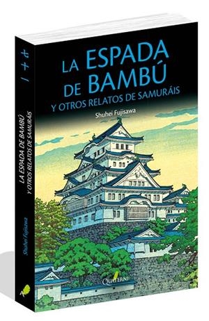 ESPADA DE BAMBÚ Y OTROS RELATOS DE SAMURÁIS, LA | 9788494716959 | FUJISAWA, SHUHEI