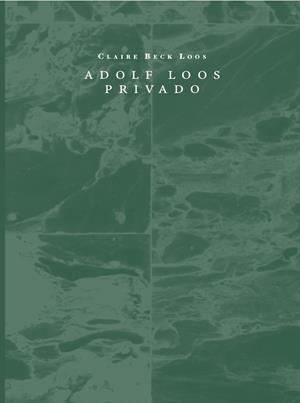 ADOLF LOOS PRIVADO | 9788494781162 | BECK LOOS, CLAIRE