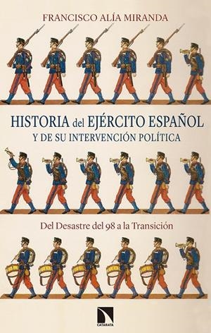 HISTORIA DEL EJÉRCITO ESPAÑOL Y DE SU INTERVENCIÓN POLÍTICA | 9788490974599 | ALIA MIRANDA, FRANCISCO