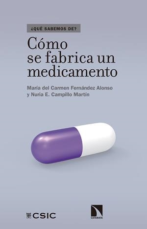 CÓMO SE FABRICA UN MEDICAMENTO | 9788490974513 | FERNANDEZ ALONSO, MARIA DEL CARMEN