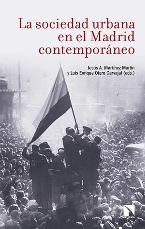 SOCIEDAD URBANA EN EL MADRID CONTEMPORÁNEO, LA | 9788490974650 | OTERO CARVAJAL, LUIS ENRIQUE