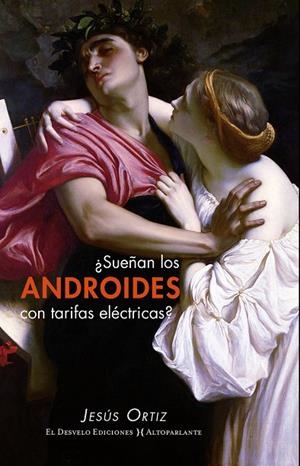 ¿SUEÑAN LOS ANDROIDES CON TARIFAS ELÉCTRICAS? | 9788494830662 | ORTIZ PEREZ DEL MOLINO, JESUS
