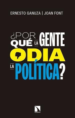 ¿POR QUÉ LA GENTE ODIA LA POLÍTICA? | 9788490974681 | GANUZA, ERNESTO
