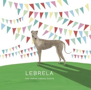 LEBRELA | 9788494843112 | JIMÉNEZ, JULIA / SOLSONA GIMÉNEZ, MÒNICA