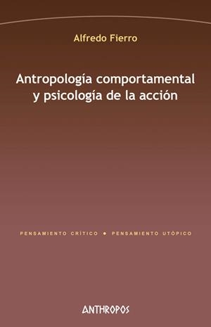 ANTROPOLOGÍA COMPORTAMENTAL Y PSICOLOGÍA  DE LA ACCIÓN | 9788416421954 | FIERRO, ALFREDO