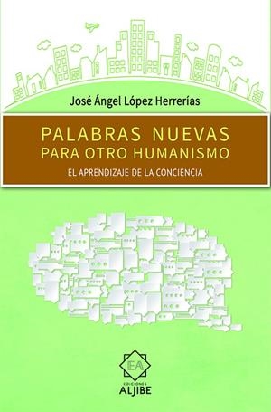 PALABRAS NUEVAS PARA OTRO HUMANISMO | 9788497008587 | LOPEZ HERRERIAS, JOSE ANGEL