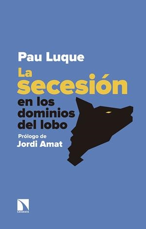 SECESIÓN EN LOS DOMINIOS DEL LOBO, LA | 9788490974933 | LUQUE, PAU