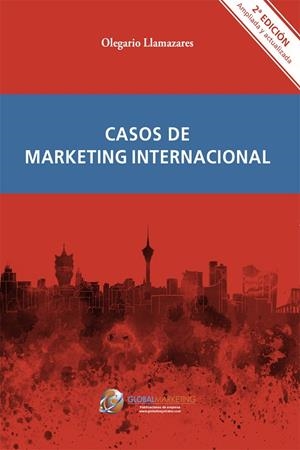 CASOS DE MARKETING INTERNACIONAL | 9788494477881 | LLAMAZARES GARCÍA-LOMAS, OLEGARIO