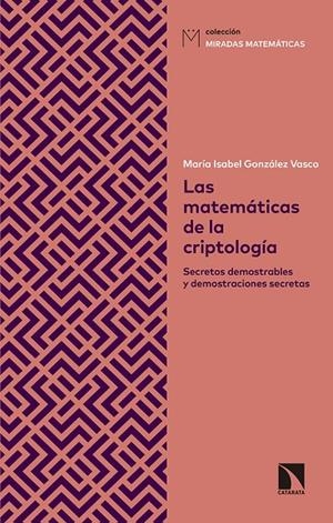 MATEMÁTICAS DE LA CRIPTOLOGÍA, LAS | 9788490975053 | GONZÁLEZ VASCO, MARÍA ISABEL