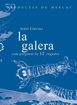 GALERA, LA : COM PREPARAR-LO 10 VEGADES | 9788494843136 | CERVERA, JORDI