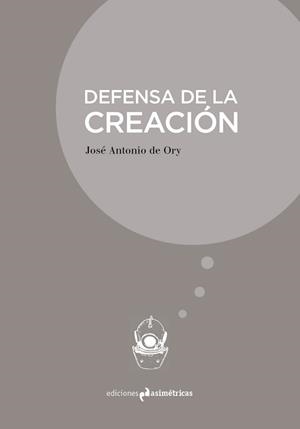 DEFENSA DE LA CREACIÓN | 9788494856051 | DE ORY, JOSÉ ANTONIO