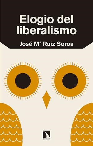ELOGIO DEL LIBERALISMO | 9788490975183 | RUIZ SOROA, JOSE Mª