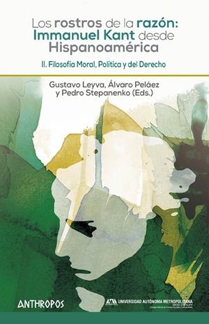 ROSTROS DE LA RAZÓN, LOS : I. KANT DESDE HISPANOAMÉRICA. II | 9788416421930 | LEYVA / PELAEZ
