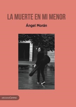 MUERTE EN MI MENOR, LA | 9788417258429 | MORAN, ANGEL