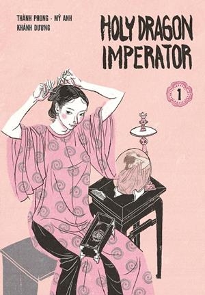 HOLY DRAGON IMPERATOR 01 | 9788417294205 | ANH, MY / DUONG, KHANH / PHONG, THANH