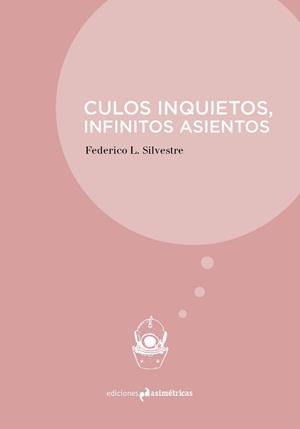 CULOS INQUIETOS, INFINITOS ASIENTOS | 9788494917844 | SILVESTRE, FEDERICO L.
