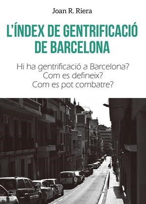 ÍNDEX DE GENTRIFICACIÓ DE BARCELONA, L' | 9788415526766 | RIERA, JOAN R.