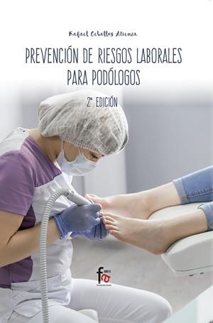 PREVENCIÓN DE RIESGOS LABORALES PARA PODÓLOGOS-2 EDICIÓN | 9788413013206 | CEBALLOS ATIENZA, RAFAEL