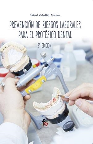 PREVENCIÓN DE RIESGOS LABORALES PARA  EL PROTÉSICO DENTAL | 9788413013220 | CEBALLOS ATIENZA, RAFAEL