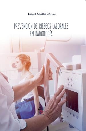 PREVENCIÓN DE RIESGOS LABORALES EN RADIOLOGÍA | 9788413013299 | CEBALLOS ATIENZA, RAFAEL