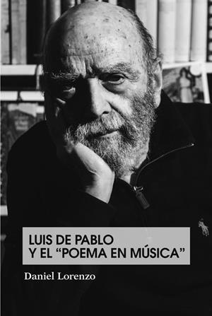 LUIS DE PABLO Y EL "POEMA EN MÚSICA" | 9788480488990 | LORENZO, DANIEL