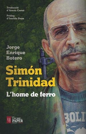 SIMÓN TRINIDAD. L'HOME DE FERRO | 9788416855346 | BOTERO, JORGE ENRIQUE