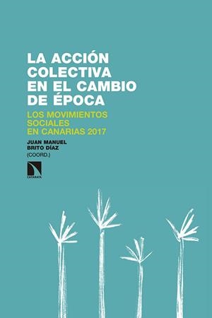 ACCIÓN COLECTIVA EN EL CAMBIO DE ÉPOCA, LA | 9788490975619 | BRITO DIAZ, JUAN MANUEL