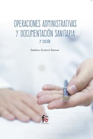OPERACIONES ADMINISTRATIVAS Y DOCUMENTACIÓN SANITARIA 3º EDI | 9788413013343 | CENTENO SORIANO, CRISTINA