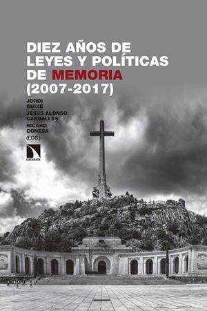 DIEZ AÑOS DE LEYES Y POLÍTICAS DE MEMORIA (2007-2017) | 9788490976098 | CONESA SANCHEZ, RICARD