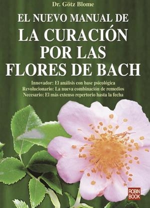 NUEVO MANUAL DE LA CURACION POR LAS FLORES DE BACH, EL | 9788479271091 | BLOME, GOTZ
