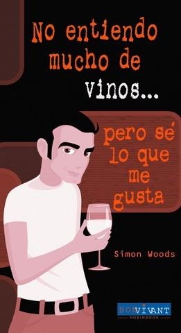NO ENTIENDO MUCHO DE VINOS... | 9788496054271 | WOODS, SIMON