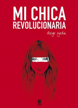 MI CHICA REVOLUCIONARIA | 9788494268618 | OJEDA, DIEGO