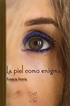 PIEL COMO ENIGMA, LA | 9788494544439 | FERRIS, FRANCIS