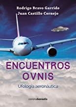 ENCUENTROS OVNIS. UFOLOGÍA AERONÁUTICA | 9788415306429 | BRAVO GARRIDO, RODRIGO / CASTILLO CORNEJO, JUAN