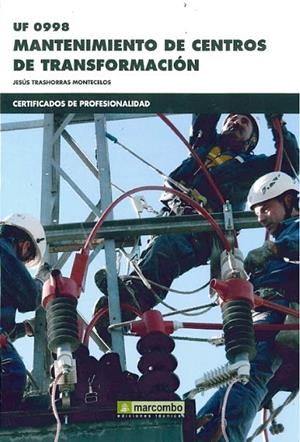 UF0998 MANTENIMIENTO DE CENTROS DE TRANSFORMACIÓN | 9788426722898 | TRASHORRAS MONTECELOS, JESÚS