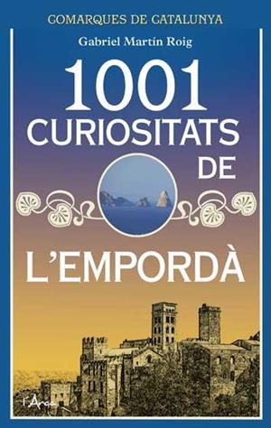 1001 CURIOSITATS DE L'EMPORDÀ | 9788494650543 | MARTÍN ROIG, GABRIEL