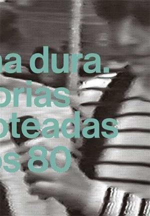 GELATINA DURA. HISTORIAS ESCAMOTEADAS DE LOS 80 | 9788492505852 | GRANDAS, TERESA