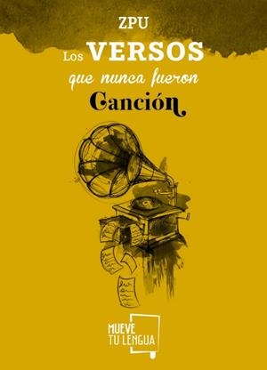 VERSOS QUE NUNCA FUERON CANCIÓN, LOS | 9788494398971 | ZPU