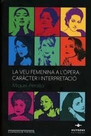VEU FEMENINA A L'ÒPERA, LA : CARÀCTER I INTERPETACIÓ | 9788415663881 | PERALTA, MIQUEL