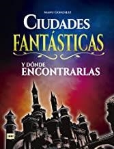 CIUDADES FANTÁSTICAS Y DÓNDE ENCONTRARLAS | 9788494826818 | GONZÁLEZ, MANU