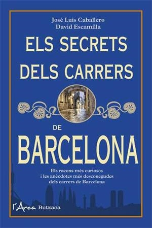 SECRETS DELS CARRERS DE BARCELONA, ELS | 9788494650505 | CABALLERO, JOSÉ LUIS / ESCAMILLA, DAVID