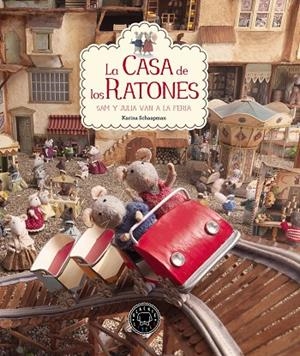 CASA DE LOS RATONES, LA - SAM Y JULIA VAN A LA FERIA | 9788416290598 | SCHAAPMAN, KARINA