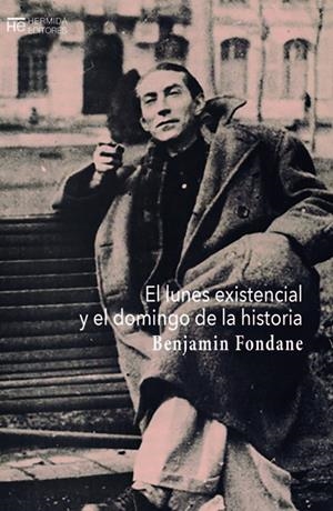 LUNES EXISTENCIAL Y EL DOMINGO DE LA HISTORIA, EL | 9788494998942 | FONDANE, BENJAMIN
