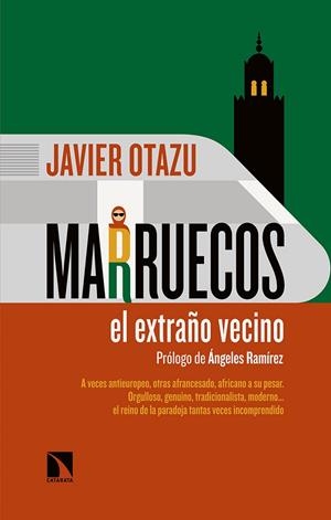 MARRUECOS, EL EXTRAÑO VECINO | 9788490978306 | OTAZU ELCANO, JAVIER