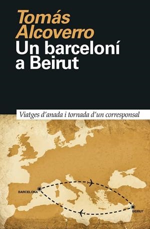 BARCELONÍ A BEIRUT, UN | 9788418011023 | ALCOVERRO, TOMAS