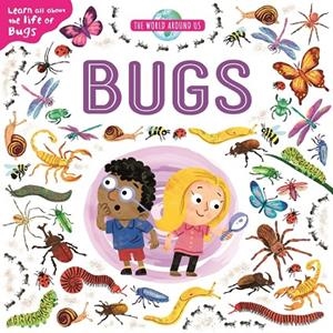 WORLD AROUND US, THE : BUGS | 9781788107549