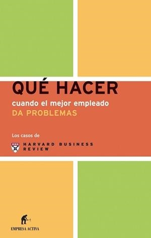 QHC EL  MEJOR EMPLEADO DA PROBLEMAS | 9788495787712 | HARVARD BUSINESS REVIEW
