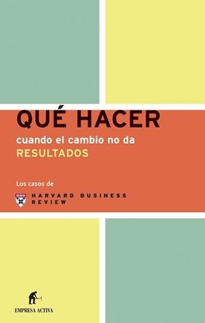 QHC EL CAMBIO NO DA RESULTADOS | 9788495787705 | HARVARD BUSINESS REVIEW